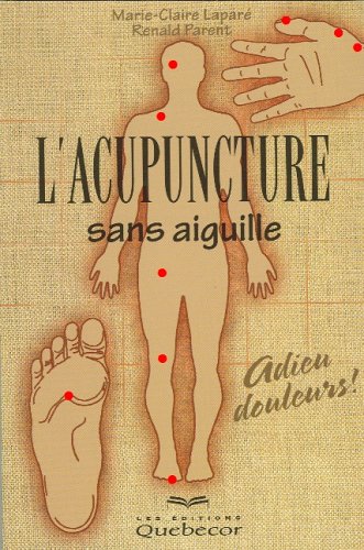 Beispielbild fr L'acupuncture sans aiguille : Adieu douleurs ! zum Verkauf von medimops