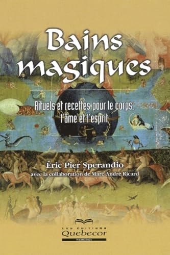 Beispielbild fr BAINS MAGIQUES ; RITUELS POUR LE CORPS L'AME ET L'ESPRIT zum Verkauf von Librairie Ancienne Ren Vernet