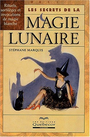 Beispielbild fr Les Secrets De La Magie Lunaire : Rituels, Sortilges Et Invocations De Magie Blanche zum Verkauf von RECYCLIVRE