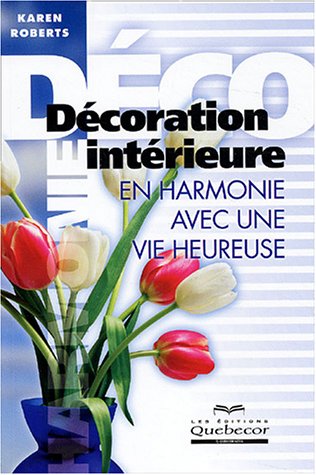 Stock image for Decoration Interieure en Harmonie Avec une Vie Heureuse for sale by Better World Books: West