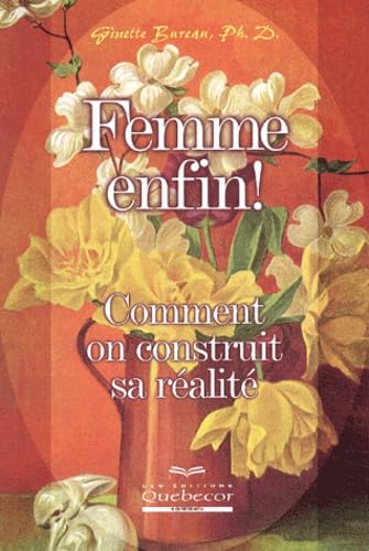 Stock image for Femme enfin ! Comment on construit sa r alit Bureau, Ginette for sale by LIVREAUTRESORSAS