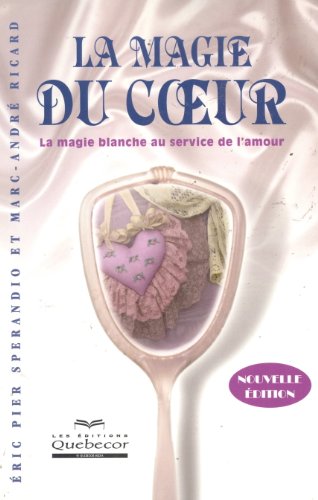 Stock image for La magie du coeur : La magie blanche au service de l'amour for sale by medimops