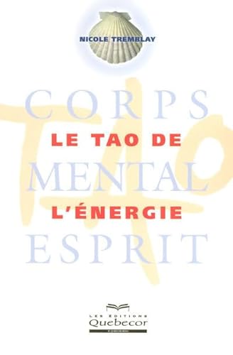 9782764007471: Le tao de l'nergie: Corps - Mental - Esprit