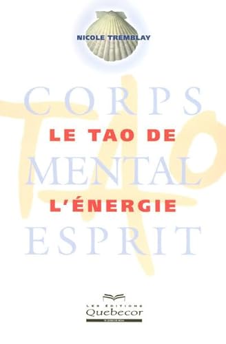 9782764007471: Le tao de l'énergie : corps, mental, esprit