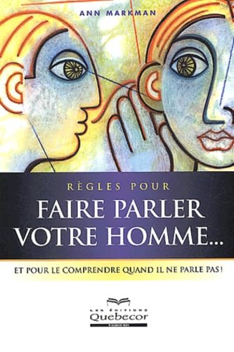 Beispielbild fr Regles Pour Faire Parler Votre Homme- : Et Pour le Comprendre Quand il Ne Parle Pas! zum Verkauf von Better World Books