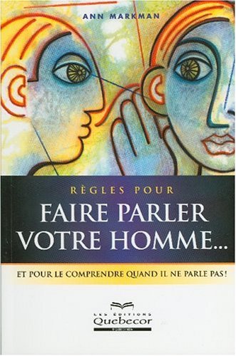 Stock image for Regles Pour Faire Parler Votre Homme- : Et Pour le Comprendre Quand il Ne Parle Pas! for sale by Better World Books