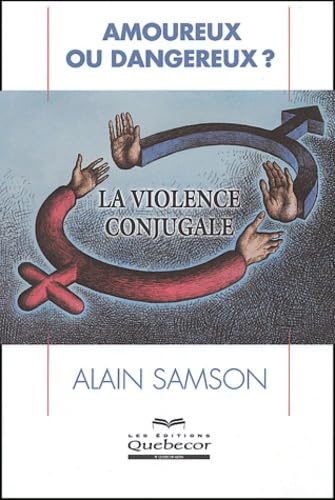 Beispielbild fr Amoureux Ou Dangereux? : La Violence Conjugale zum Verkauf von Better World Books