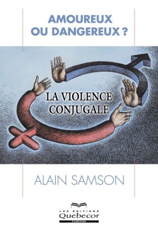 Stock image for Amoureux Ou Dangereux? : La Violence Conjugale for sale by Better World Books