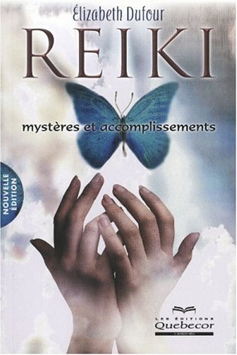 Reiki : Mystères et accomplissements (Spiritualité) - Dufour, Elizabeth