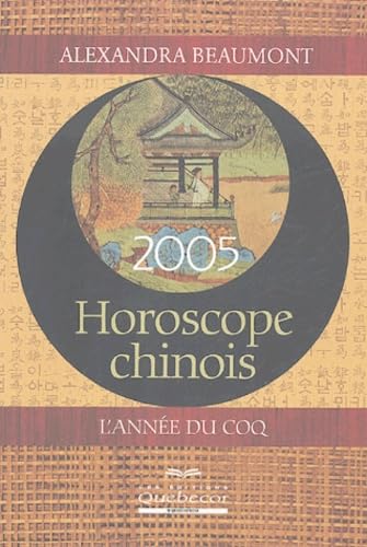 9782764008751: Horoscope chinois 2005: L'anne du coq