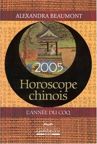 9782764008751: Horoscope chinois 2005: L'anne du coq