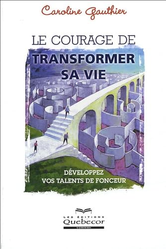 Beispielbild fr Le courage de transformer sa vie zum Verkauf von medimops