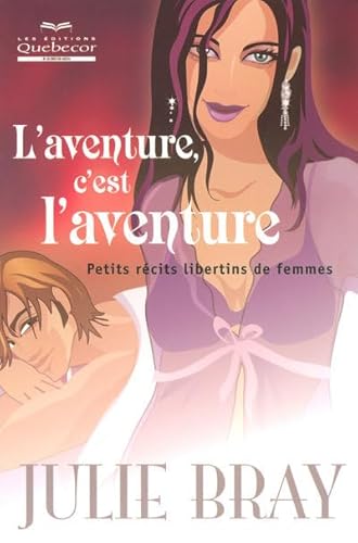 Beispielbild fr L'aventure c'est l'aventure - Petits rcits libertins de femmes Bray, Julie zum Verkauf von Au bon livre