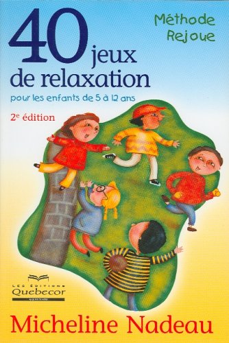 Beispielbild fr 40 Jeux de Relaxation Pour les Enfants de 5  12 Ans zum Verkauf von Better World Books
