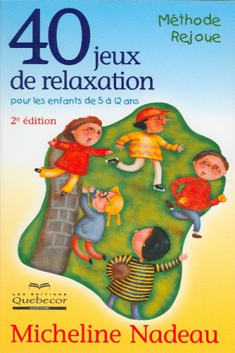 Imagen de archivo de 40 Jeux de Relaxation Pour les Enfants de 5  12 Ans a la venta por Better World Books