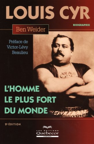 Louis Cyr, L'homme le Plus Fort du Monde (9782764011126) by Ben Weider