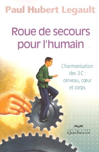 Stock image for Roued e secours pour l'humain - L'harmonisation des 3c - Cerveau, coeur et corps for sale by Ammareal