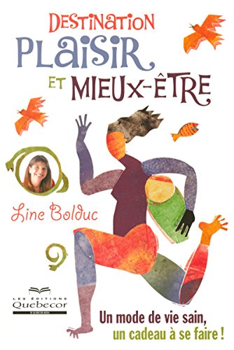 Stock image for Destination Plaisir Et Mieux-tre : Mode De Vie Sain, Un Cadeau  Se Faire! for sale by RECYCLIVRE