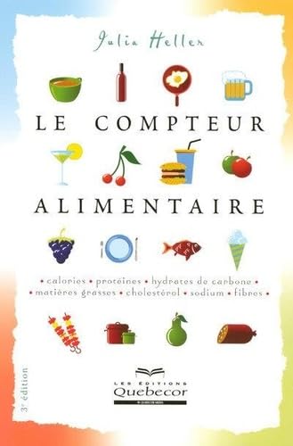 Stock image for Le compteur alimentaire - Calories protines hydrates de carbone matires grasses 3ed for sale by GF Books, Inc.