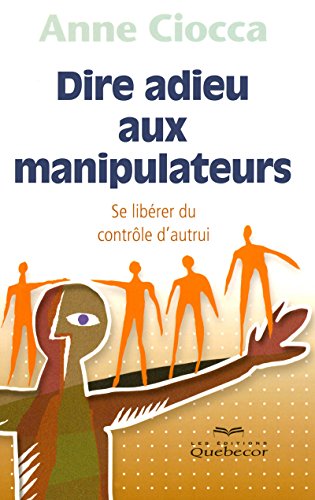 Stock image for Dire adieu aux manipulateurs : Se librer du contrle d'autrui for sale by medimops