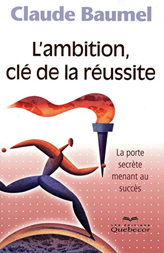 9782764013762: L'AMBITION CLE DE LA REUSSITE - LA PORTE SECRETE MENANT AU SUCCES