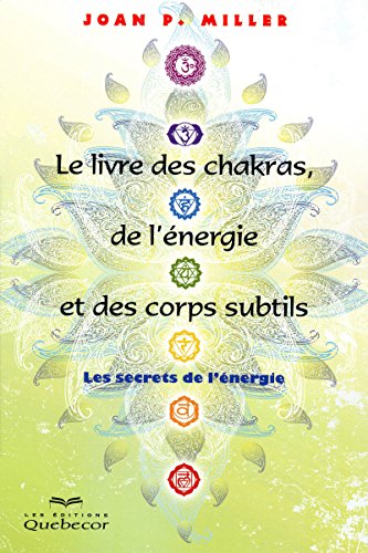 9782764013991: Le livre des chakras de l'nergie et des corps subtils - Les secrets de l'nergie