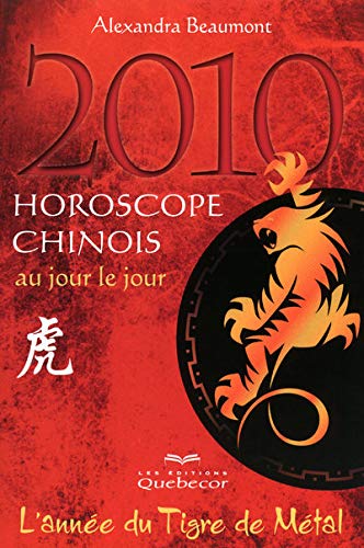 9782764014707: Horoscope chinois 2010 au jour le jour: L'anne du tigre de mtal