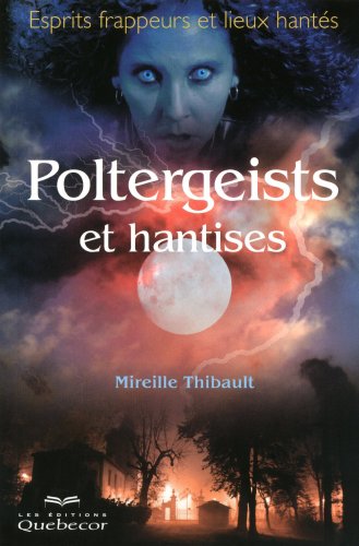 Beispielbild fr Poltergeists et hantises - Esprits frappeurs et lieux hants (Nouvel ge) (French Edition) zum Verkauf von GF Books, Inc.