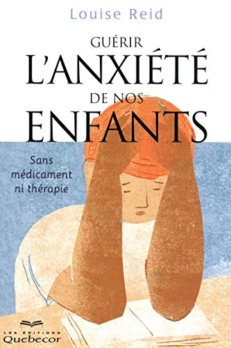 9782764014813: Gurir l'anxit de nos enfants: Sans mdicament ni thrapie