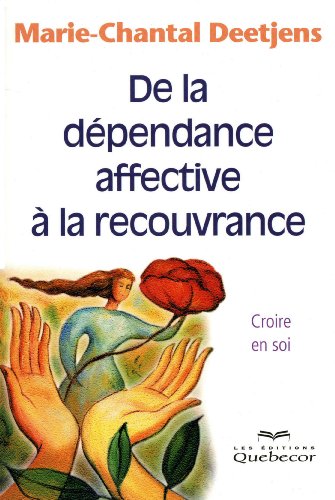 Beispielbild fr De la dpendance effactive  la recouvrance - Croire en soi (Psychologie) (French Edition) zum Verkauf von GF Books, Inc.