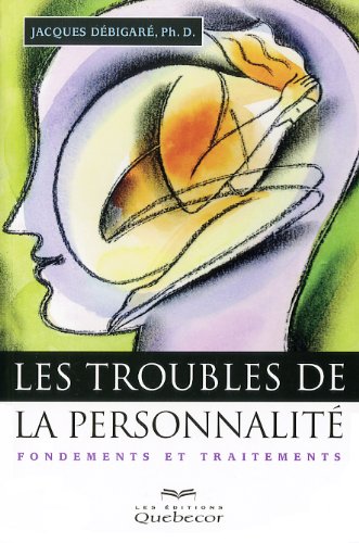 9782764015636: Les Troubles de la Personnalit. 3e ed. Fondements et Traitements