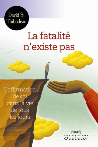 La Fatalite N' Existe Pas: L' Affirmation De Soi Dans La Vie De Tous Les Jours ( French Text)