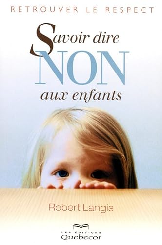 Beispielbild fr savoir dire non aux enfants ; retrouver le respect (6e dition) zum Verkauf von Chapitre.com : livres et presse ancienne