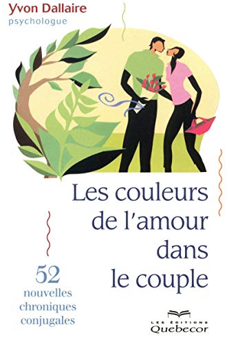 9782764017067: Les couleurs de l'amour dans le couple: 52 nouvelles chroniques conjugales