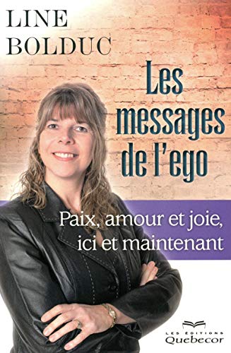 9782764017241: Les messages de l'go - Paix, amour et joie, ici et maintenant