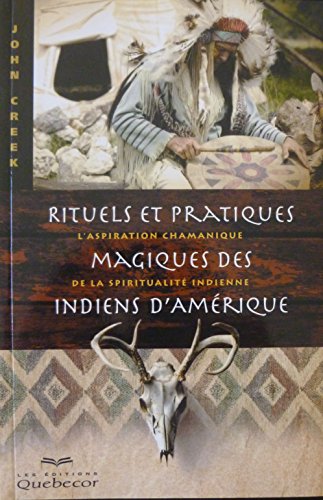 Beispielbild fr Rituels et pratiques magiques des Indiens d'Amrique : L'aspiration chamanique de la spiritualit indienne zum Verkauf von medimops