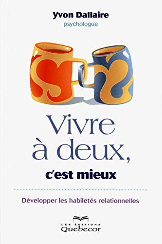 9782764018378: Vivre  deux, c'est mieux: Dvelopper les habilets relationnelles