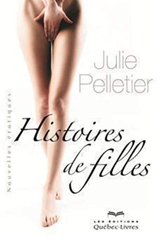 9782764020326: Histoires de filles (Littrature rotique) (French Edition)