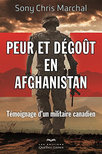 9782764023990: Peur et degout en afghanistan. temoignage d'un militaire canadien