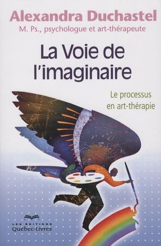 9782764026137: La voie de l'imaginaire : Le processus en art-thrapie