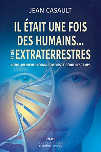 9782764026649: Il tait une fois des humains... et des extraterrestres: Notre aventure inconnue depuis le dbut des temps