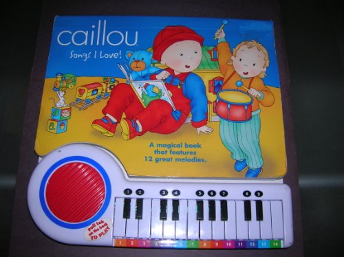 Stock image for Caillou Songs I Love (A Magical Book That Features 12 Great Melodies) for sale by Orion Tech
