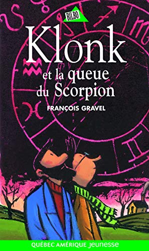 Klonk 08 - Klonk et la queue du Scorpion (French Edition) (9782764400449) by Gravel, FranÃ§ois
