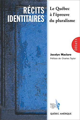 RECITS IDENTITAIRES LE QUEBEC A L EPREUVE DU PLURALISME (9782764400685) by MACLURE JOCELYN