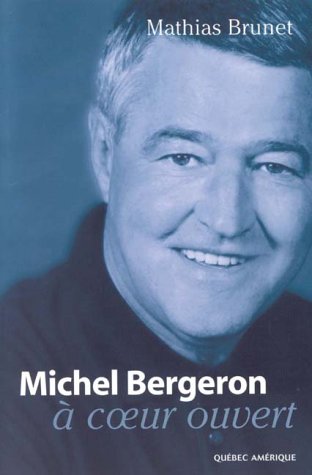 MICHEL BERGERON À COEUR OUVERT