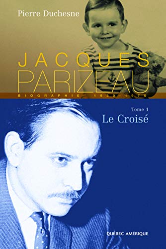 9782764401057: Jacques parizeau biographie 1930 1970 tome i le croise