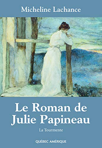 Imagen de archivo de LE ROMAN DE JULIE PAPINEAU T 01 LA TOURMENTE a la venta por ThriftBooks-Atlanta