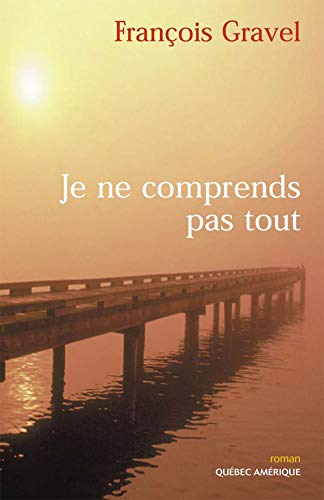 JE NE COMPRENDS PAS TOUT (9782764401385) by GRAVEL FRANCOIS