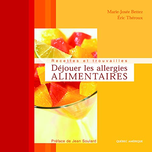 Beispielbild fr Dejouer les Allergies Alimentaires : Recettes et Trouvailles zum Verkauf von Better World Books