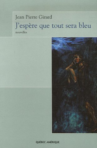 9782764402276: J ESPERE QUE TOUT SERA BLEU